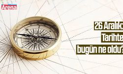 26 Aralık: Tarihte bugün ne oldu?