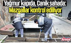 Yağmur kapıda, Canik sahada: Mazgallar kontrol ediliyor
