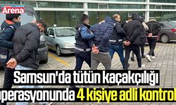 Samsun'da tütün kaçakçılığı operasyonunda 4 kişiye adli kontrol!