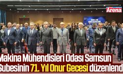 Makina Mühendisleri Odası Samsun Şubesinin 71. Yıl Onur Gecesi düzenlendi