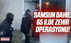 Samsun dahil: 65 ilde zehir operasyonu!