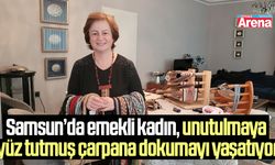 Samsun’da emekli kadın, unutulmaya yüz tutmuş çarpana dokumayı yaşatıyor