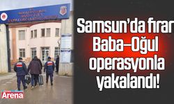 Samsun'da firari baba-oğul yakalandı!