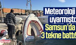 Meteoroloji uyarmıştı: Samsun'da 3 tekne battı!
