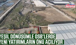 Yeşil dönüşümle OSB’lerde yeni yatırımların önü açılıyor