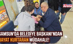 Samsun'da Belediye Başkanı'ndan hayat kurtaran müdahale!