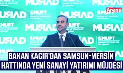 Bakan Kacır’dan Samsun-Mersin hattında yeni sanayi yatırımı müjdesi