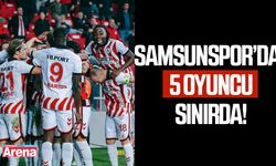 Samsunspor'da 5 oyuncu sınırda!