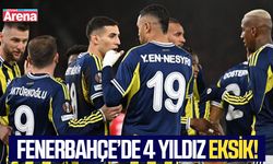 Fenerbahçe'de 4 yıldız eksik!