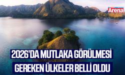 2026’da mutlaka görülmesi gereken ülkeler belli oldu