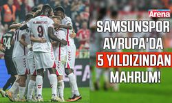 Samsunspor Avrupa'da 5 yıldızından mahrum!