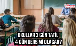 Okullar 3 gün tatil 4 gün ders mi olacak?