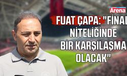 Çapa: "Final niteliğinde bir karşılaşma olacak"
