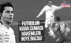 Futbolun kara cumasının ardından hakemler ikiye bölündü!
