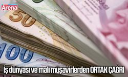 İş dünyası ve mali müşavirlerden ortak çağrı