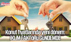 Konut fiyatlarında yeni dönem: İklim faktörü gündemde