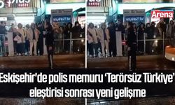 Eskişehir'de polis memuru ‘Terörsüz Türkiye’ eleştirisi sonrası yeni gelişme