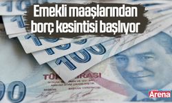 Emekli maaşlarından borç kesintisi başlıyor