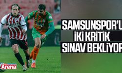 Samsunspor’u iki kritik sınav bekliyor
