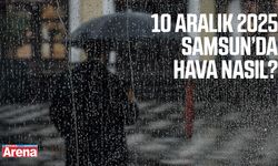 Samsun’da 10 Aralık hava durumu