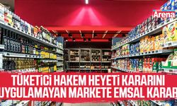 Tüketici Hakem Heyeti kararını uygulamayan markete emsal karar