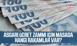 Asgari ücret zammı için masada hangi rakamlar var?