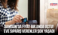 Samsun’da fiyat bir anda uçtu! Eve sipariş verenler şok yaşadı