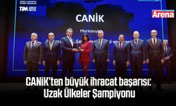CANiK’ten büyük ihracat başarısı: Uzak Ülkeler Şampiyonu