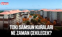 TOKİ Samsun kuraları ne zaman çekilecek?