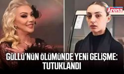 Güllü’nün ölümünde yeni gelişme: Tutuklandı