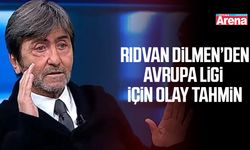 Rıdvan Dilmen’den Avrupa Ligi için olay tahmin