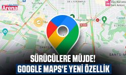 Sürücülere müjde! Google Maps'e yeni özellik