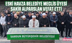Eski Havza Belediye Meclis Üyesi Şakir Alparslan vefat etti
