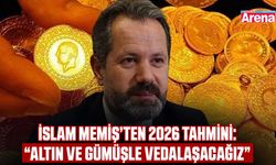 İslam Memiş’ten 2026 tahmini: “Altın ve gümüşle vedalaşacağız”