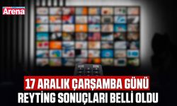 17 Aralık Çarşamba günü reyting sonuçları belli oldu