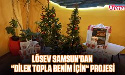 LÖSEV Samsun'dan “Dilek Topla Benim İçin“ projesi