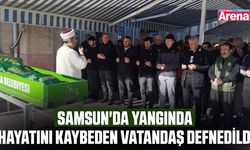Samsun'da yangında hayatını kaybeden vatandaş defnedildi