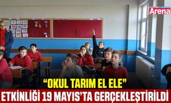 “Okul Tarım El Ele” etkinliği 19 Mayıs’ta gerçekleştirildi