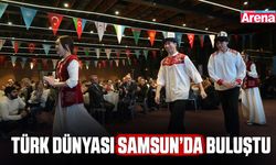 Türk dünyası Samsun’da buluştu