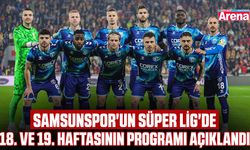 Samsunspor'un Süper Lig'de 18. ve 19. haftasının programı açıklandı