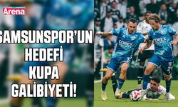 Samsunspor’un hedefi kupa galibiyeti!