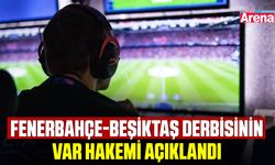 Fenerbahçe-Beşiktaş Derbisinin VAR Hakemi açıklandı