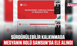 Sürdürülebilir kalkınmada medyanın rolü Samsun’da ele alındı