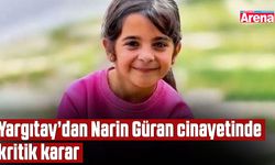 Yargıtay’dan Narin Güran cinayetinde kritik karar