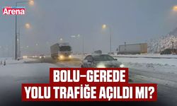 Bolu–Gerede yolu trafiğe açıldı mı?