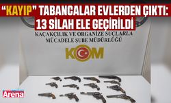 “Kayıp” tabancalar evlerden çıktı: 13 silah ele geçirildi