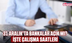 31  Aralık’ta bankalar açık mı? İşte çalışma saatleri