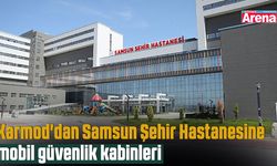 Karmod'dan Samsun Şehir Hastanesine mobil güvenlik kabinleri