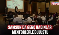 Samsun’da genç kadınlar mentörlerle buluştu