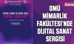 OMÜ Mimarlık Fakültesi’nde Dijital Sanat sergisi